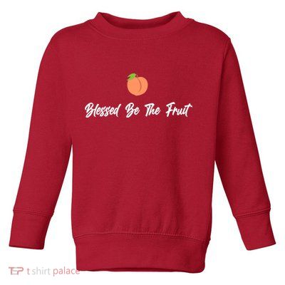 Blessed Be the Fruit Toddler Sweatshirt