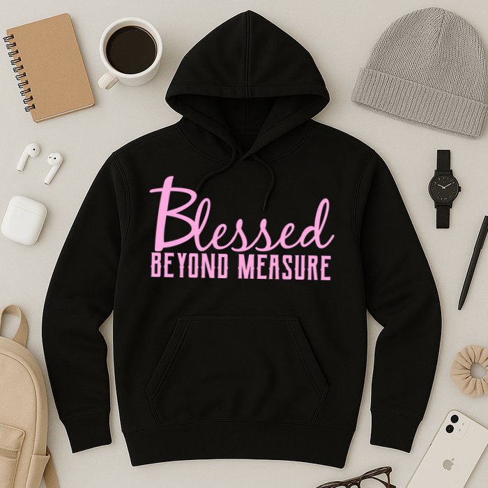 Blessed Beyond Measure Hoodie