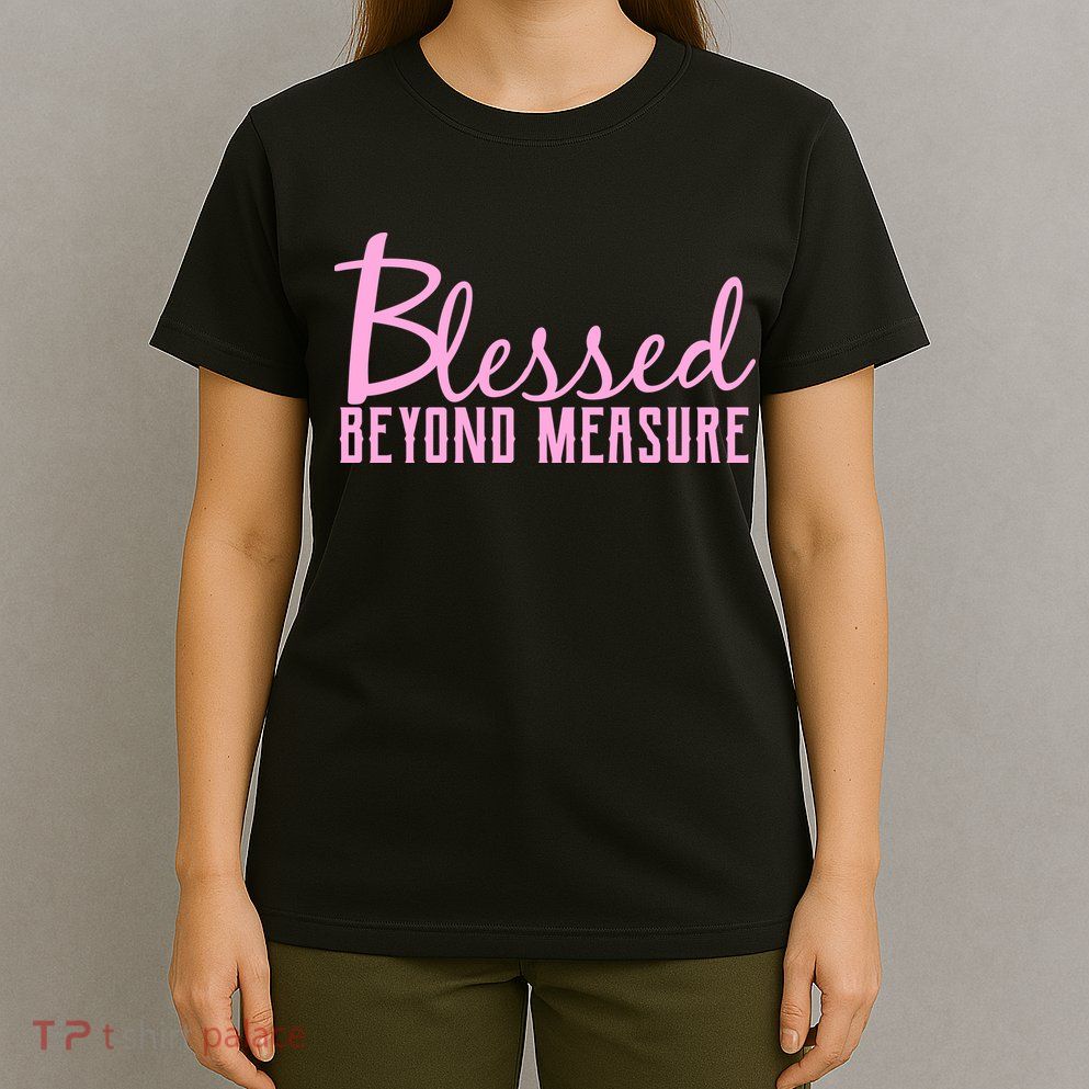 Blessed Beyond Measure T-Shirt
