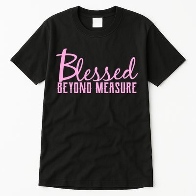 Blessed Beyond Measure Tall T-Shirt