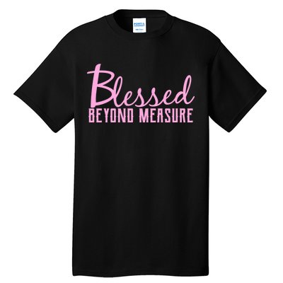 Blessed Beyond Measure Tall T-Shirt