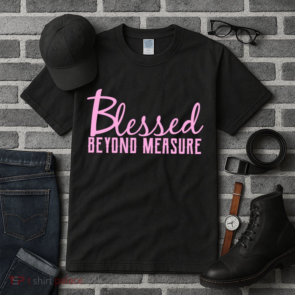 Blessed Beyond Measure Tall T-Shirt