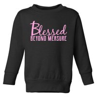 Blessed Beyond Measure Toddler Sweatshirt