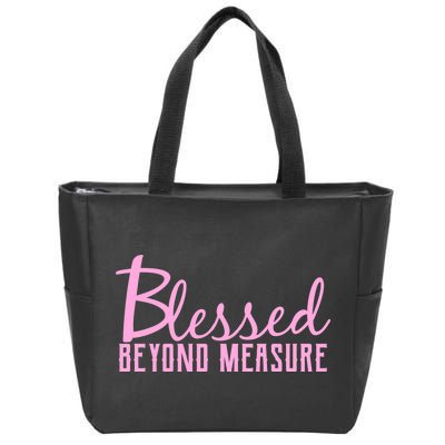 Blessed Beyond Measure Zip Tote Bag