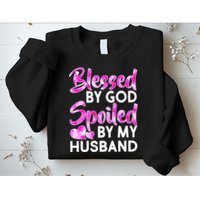Blessed By God Spoiled By Husband Sweatshirt