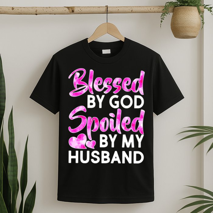 Blessed By God Spoiled By Husband T-Shirt