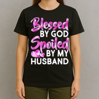 Blessed By God Spoiled By Husband T-Shirt