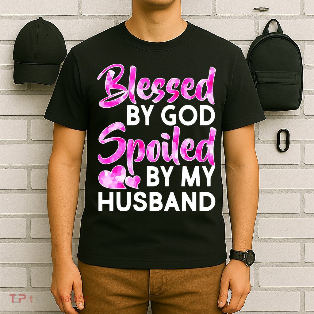 Blessed By God Spoiled By Husband T-Shirt