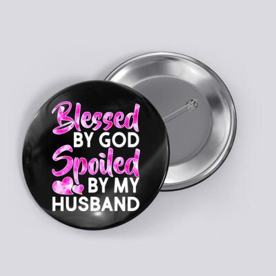 Blessed By God Spoiled By Husband Button
