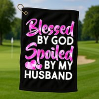 Blessed By God Spoiled By Husband Golf Towel
