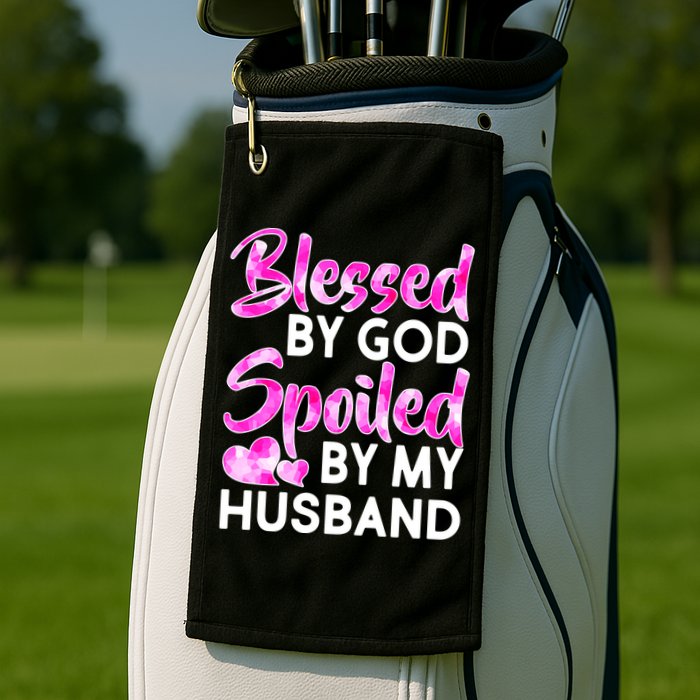 Blessed By God Spoiled By Husband Golf Towel