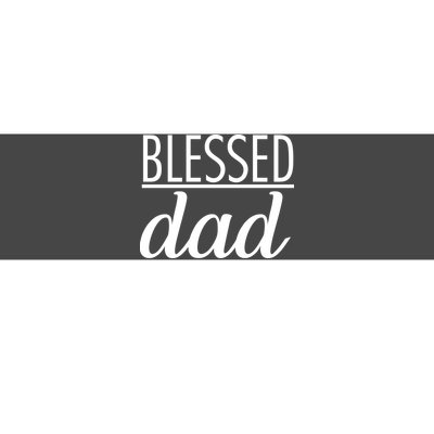 Blessed Dad Bumper Sticker