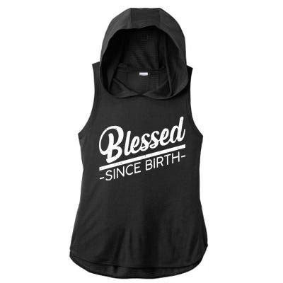 Blessed Since Birth Ladies PosiCharge Tri-Blend Wicking Draft Hoodie Tank