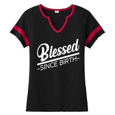 Blessed Since Birth Ladies Halftime Notch Neck Tee