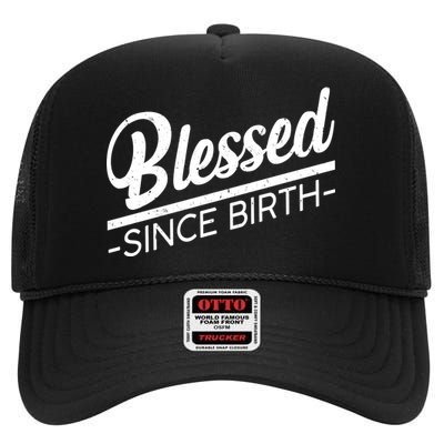 Blessed Since Birth High Crown Mesh Back Trucker Hat