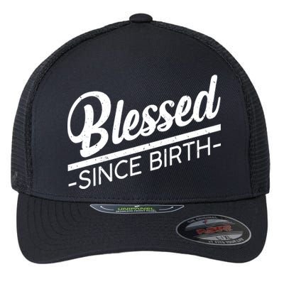 Blessed Since Birth Flexfit Unipanel Trucker Cap