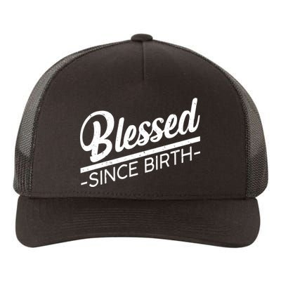 Blessed Since Birth Yupoong Adult 5-Panel Trucker Hat