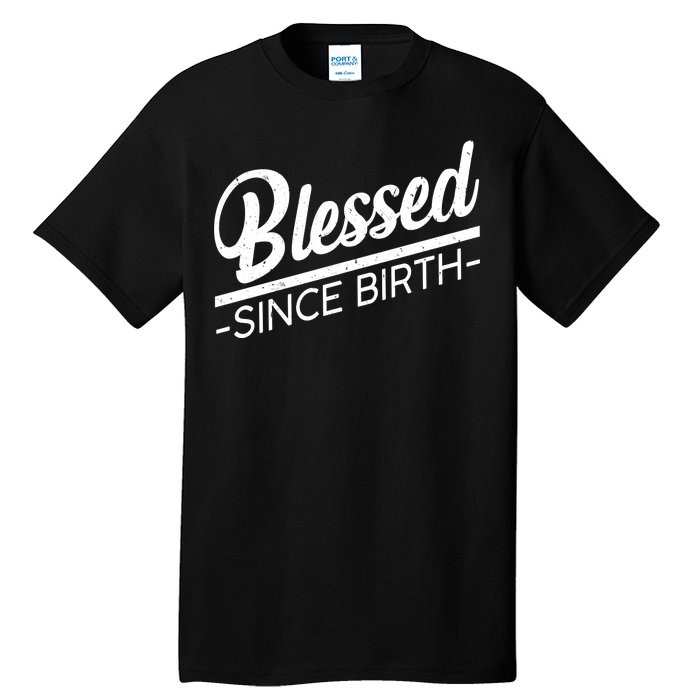 Blessed Since Birth Tall T-Shirt