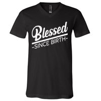 Blessed Since Birth V-Neck T-Shirt