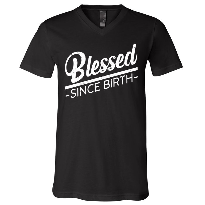 Blessed Since Birth V-Neck T-Shirt