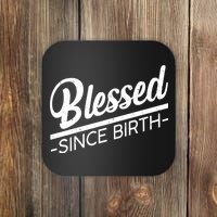 Blessed Since Birth Coaster