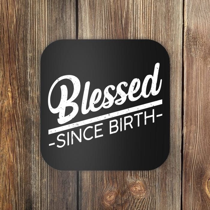 Blessed Since Birth Coaster