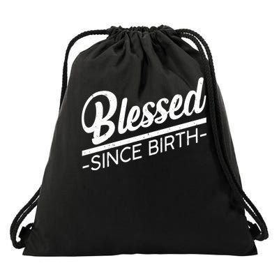 Blessed Since Birth Drawstring Bag