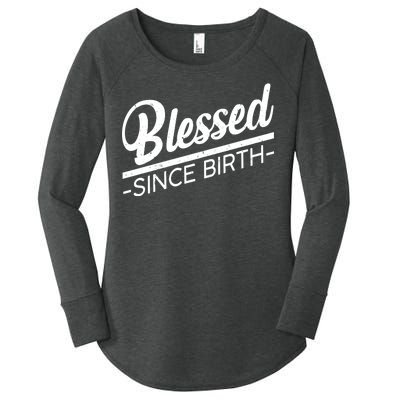 Blessed Since Birth Women's Perfect Tri Tunic Long Sleeve Shirt