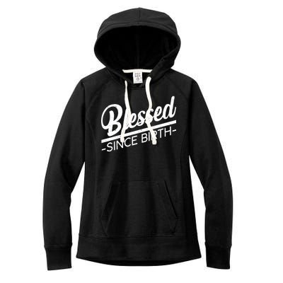 Blessed Since Birth Women's Fleece Hoodie