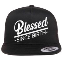 Blessed Since Birth Flat Bill Trucker Hat