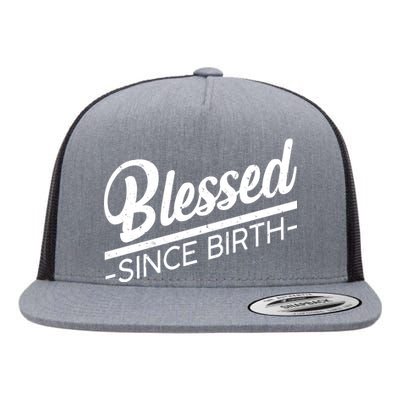 Blessed Since Birth Flat Bill Trucker Hat