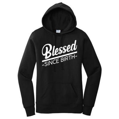 Blessed Since Birth Women's Pullover Hoodie