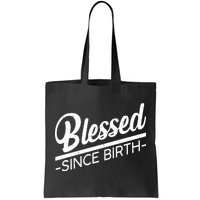 Blessed Since Birth Tote Bag