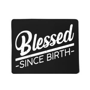 Blessed Since Birth Mousepad