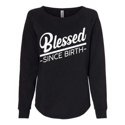 Blessed Since Birth Womens California Wash Sweatshirt