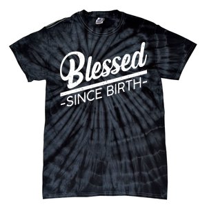 Blessed Since Birth Tie-Dye T-Shirt