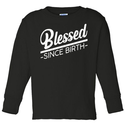 Blessed Since Birth Toddler Long Sleeve Shirt