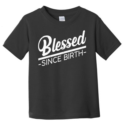 Blessed Since Birth Toddler T-Shirt