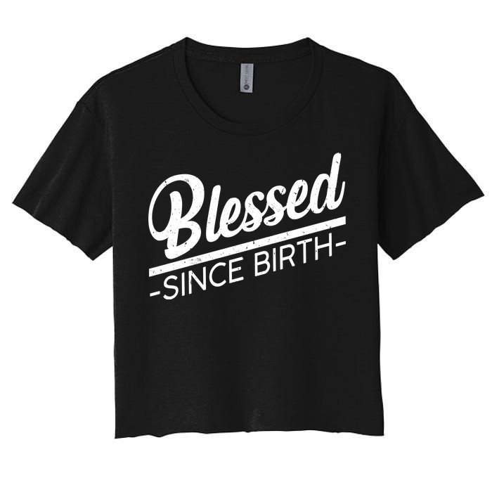 Blessed Since Birth Women's Crop Top Tee