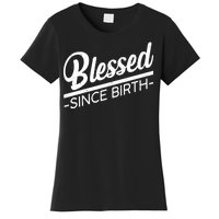 Blessed Since Birth Women's T-Shirt