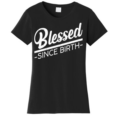 Blessed Since Birth Women's T-Shirt