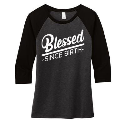 Blessed Since Birth Women's Tri-Blend 3/4-Sleeve Raglan Shirt