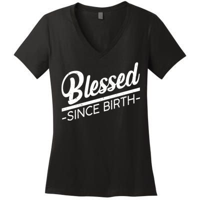 Blessed Since Birth Women's V-Neck T-Shirt