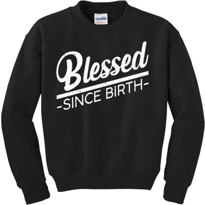 Blessed Since Birth Kids Sweatshirt