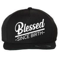 Blessed Since Birth Wool Snapback Cap