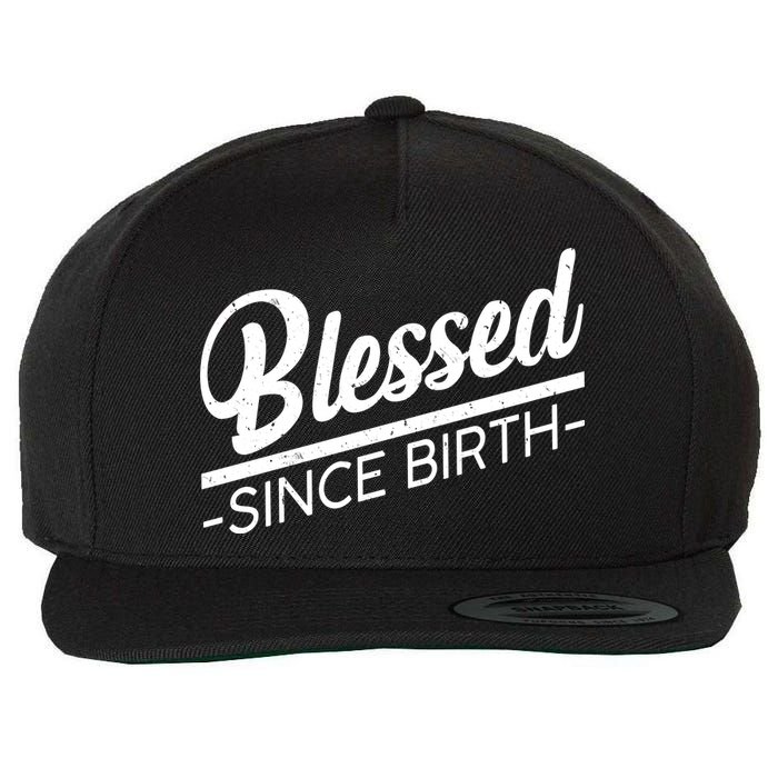 Blessed Since Birth Wool Snapback Cap