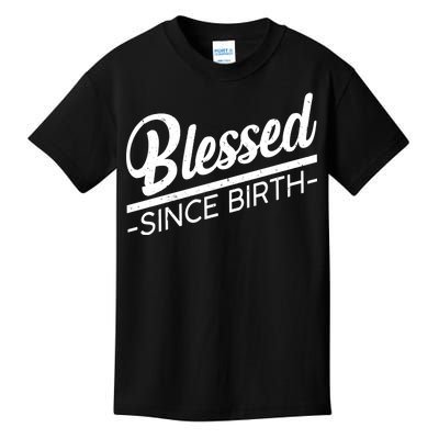 Blessed Since Birth Kids T-Shirt