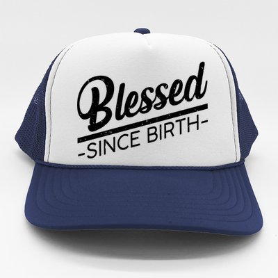 Blessed Since Birth Trucker Hat