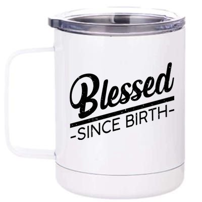 Blessed Since Birth 12 oz Stainless Steel Tumbler Cup