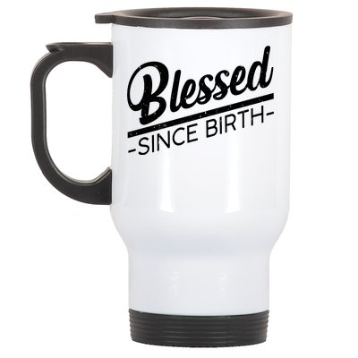 Blessed Since Birth Stainless Steel Travel Mug